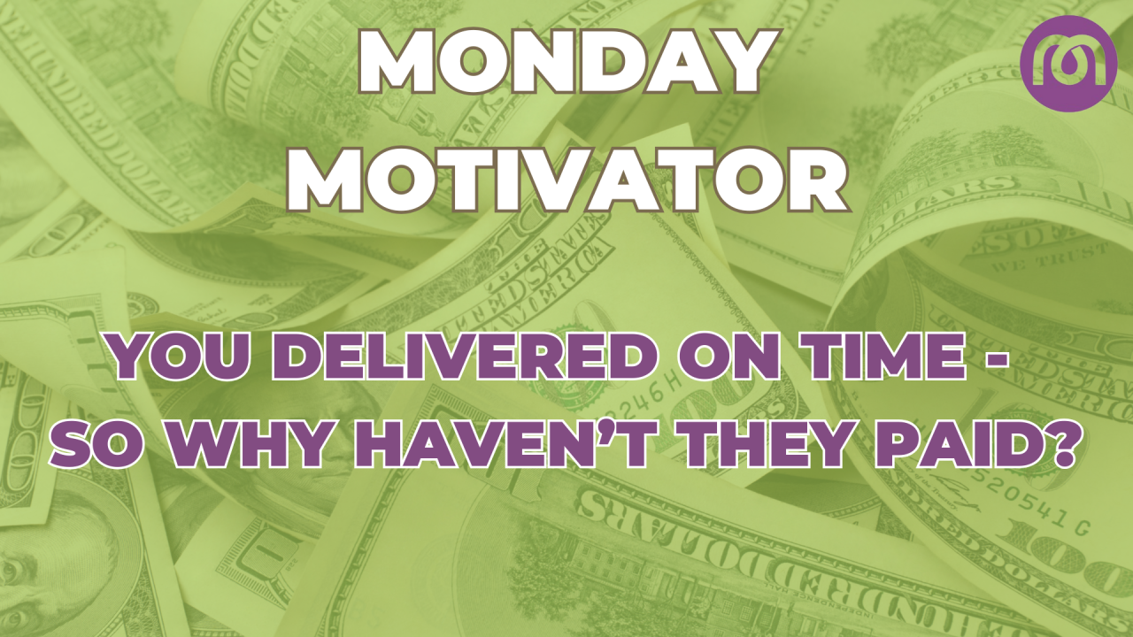 You delivered on time - so why haven't they paid?